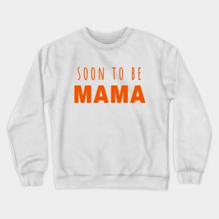 Soon to be Mama - Mother is Mothering Crewneck Sweatshirt